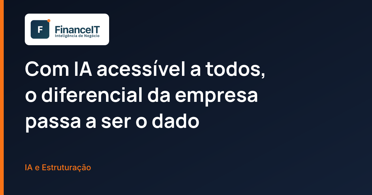 Com IA acessível a todos, o diferencial da empresa passa a ser o dado